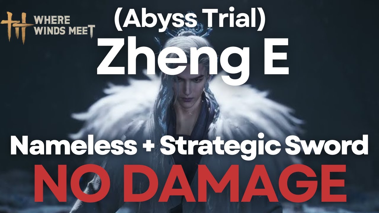 Where Winds Meet - Zheng E (Abyss Trial) NO DAMAGE BOSS FIGHT - Nameless/Strategic Sword