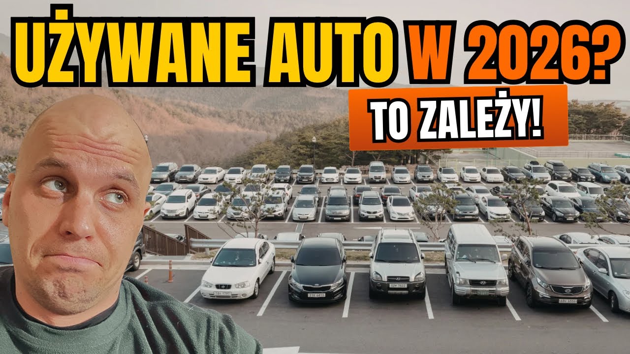 Używane auto w 2026? To zależy!