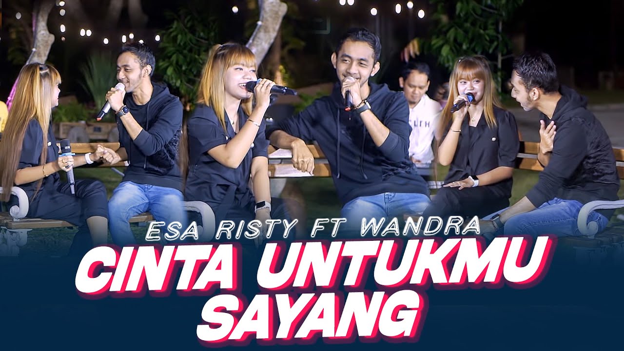 Esa Risty ft Wandra - Cinta Untukmu Sayang (Official Music Live) Setiap detik selalu ku memikirkanmu