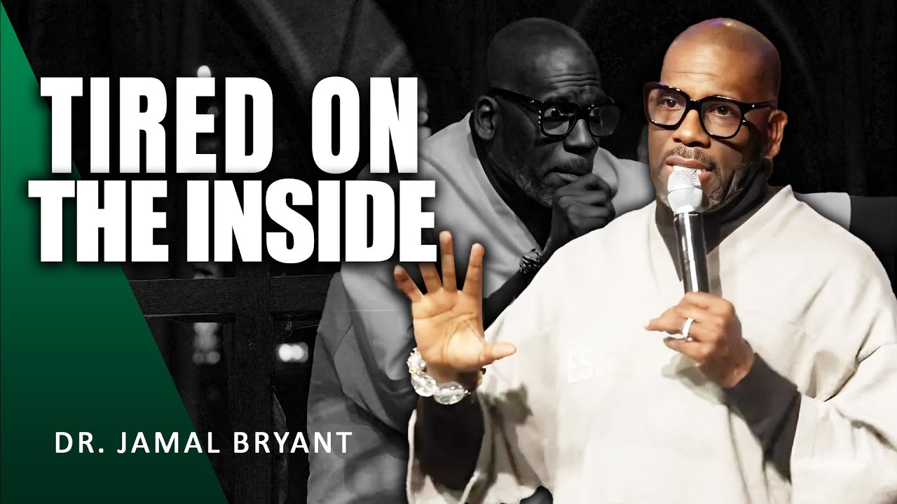 Dr. Jamal Bryant🚨Tired On The Inside – When Your Soul Is Weary but You Still Have to Show Up