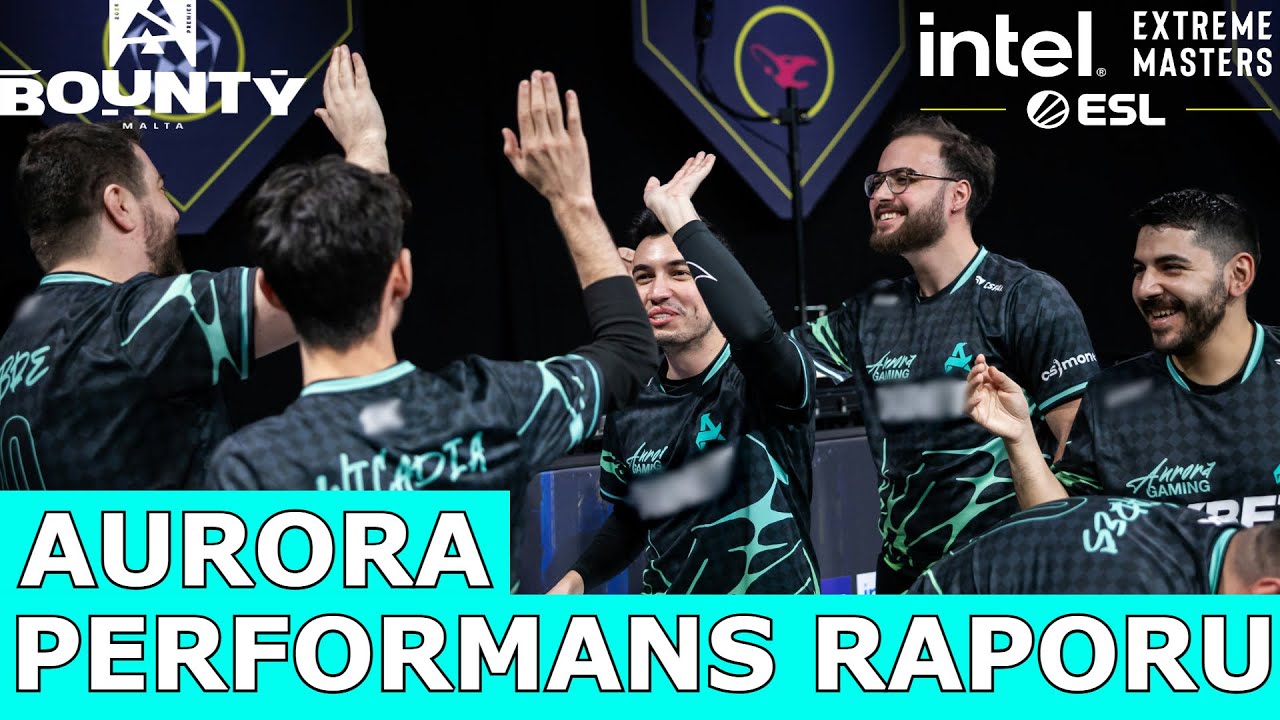 Aurora Performans Raporu | BLAST Bounty & IEM Krakow | Nerede Kaybettik, Nerede Güçlüyüz?