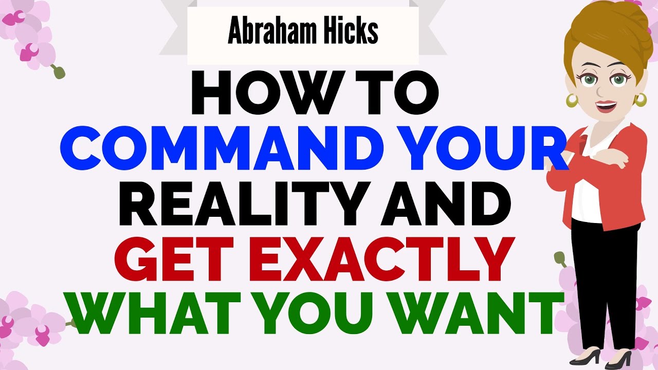 HOW TO COMMAND YOUR REALITY AND GET EXACTLY WHAT YOU WANT🙏Abraham Hicks 2025