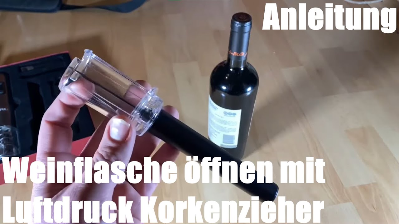 Weinflasche öffnen mit Luftdruck Korkenzieher - Flasche schnell entkorken Anleitung