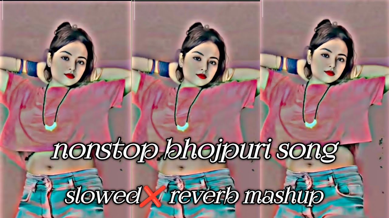 Non stop bhojpuri slowed reverb Song | Non stop bhojpuri song | Bhojpuri song mashup | New LOFI SONG
