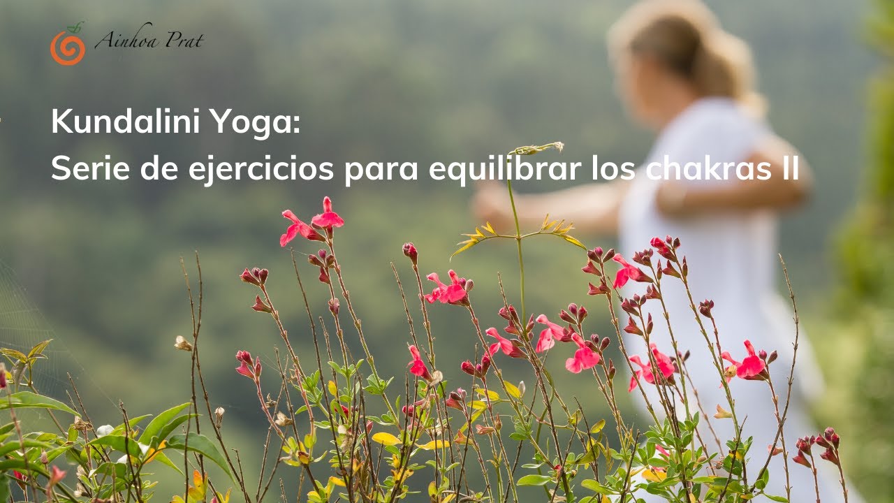Kundalini Yoga: Serie de ejercicios para equilibrar los chakras II