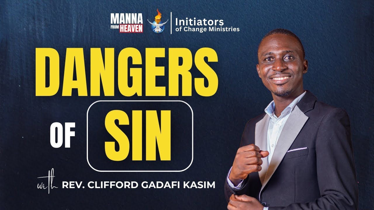 Dangers of Sin | Manna from Heaven | Rev. Clifford Gadafi Kasim