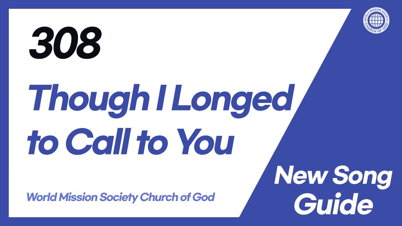 [New Song | Guide] No.308 Though I Longed to Call to You | World Mission Society Church of God