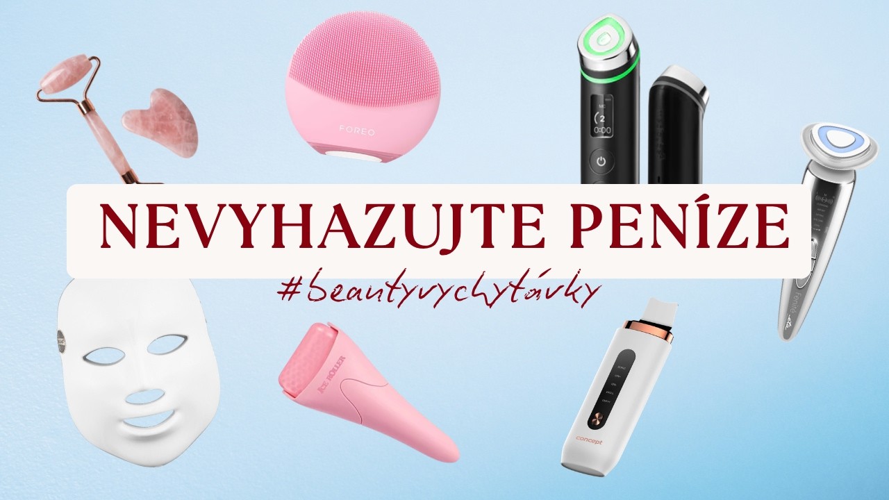 High-tech beauty pomůcky: fungují, nebo jsou to vyhozené peníze?