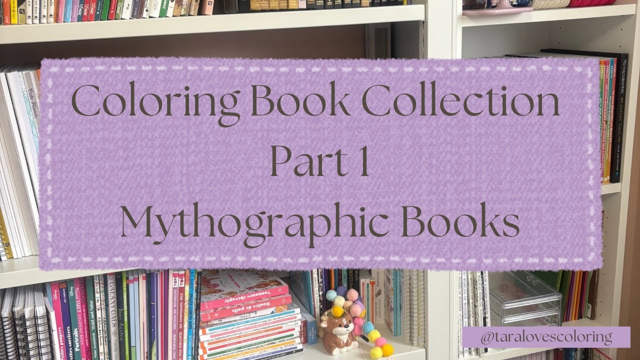 My Coloring Book Collection - Part 1 - Mythographic Books #adultcoloring #coloringbook