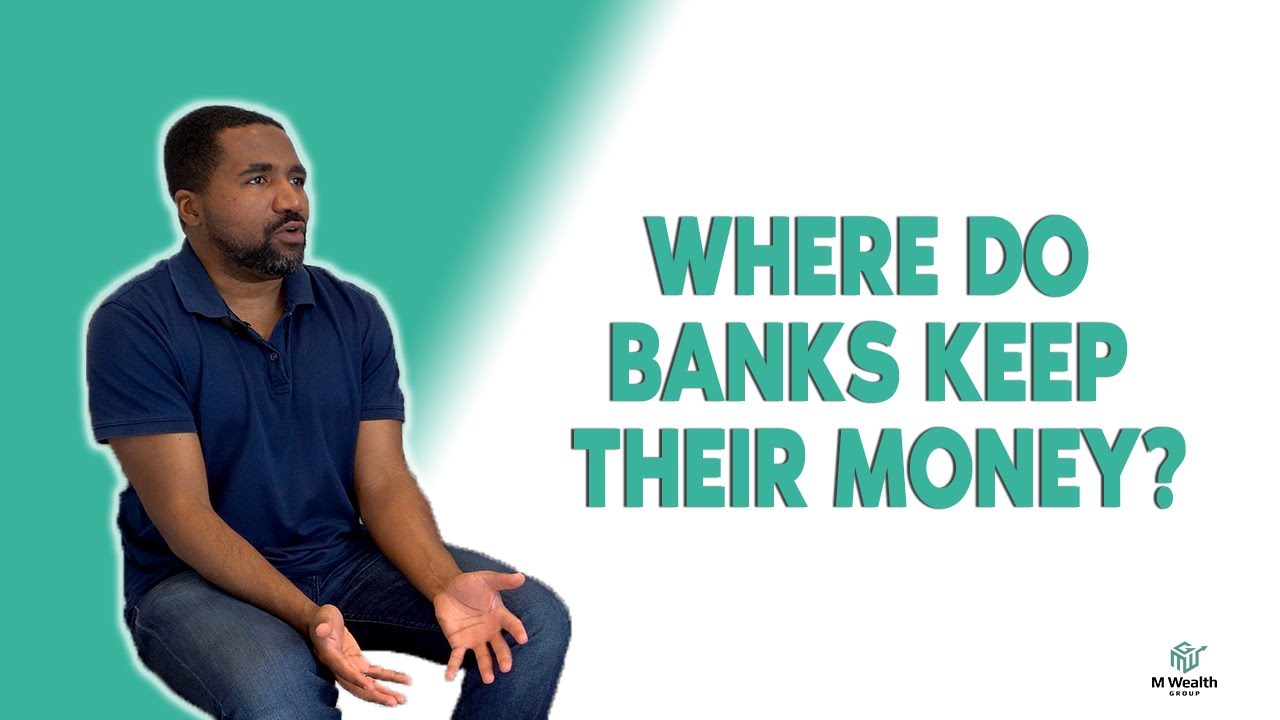 Where Do Banks Keep Their Money?