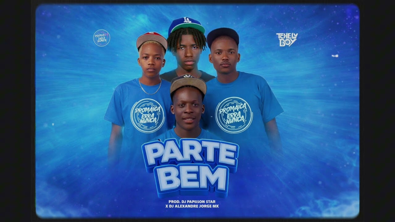 Parte Bem - Promaica x Dj Papilson Star feat Tchely Gybodura