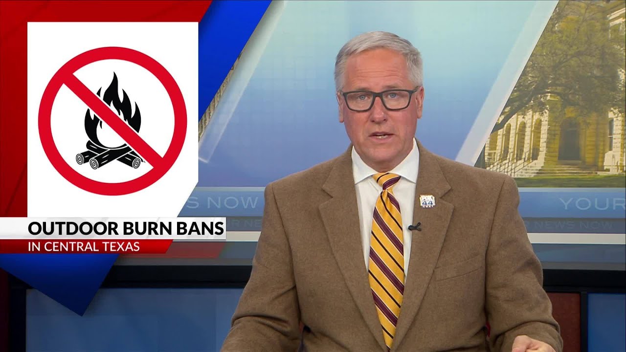 New Outdoor Burn Bans Ordered In Central Texas