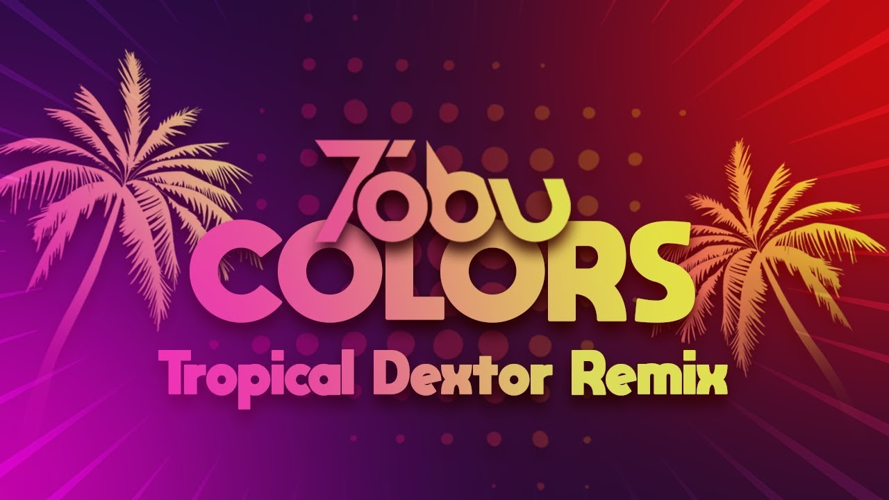 Tobu - Colors [ Tropical Dextor Remix ]
