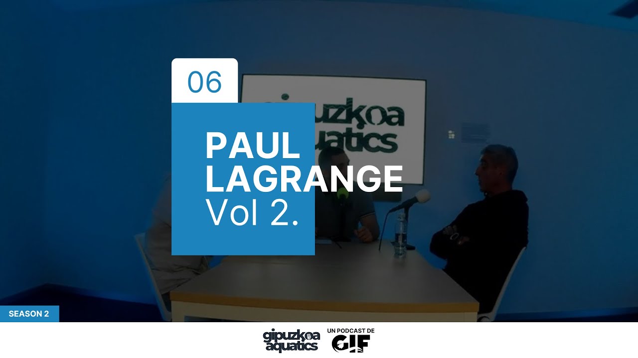 PAUL LAGRANGE Vol.2 | Gipuzkoa Aquatics 2x06