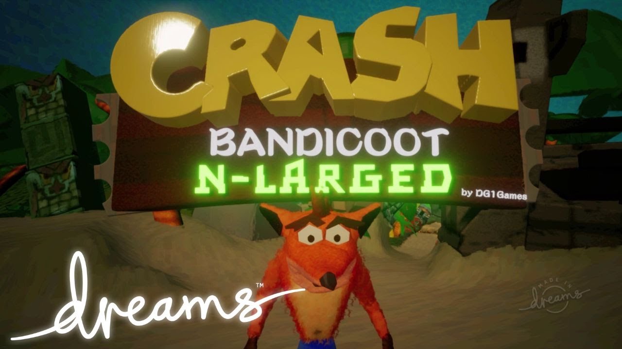 Dreams - Crash Bandicoot N-Larged Full Game