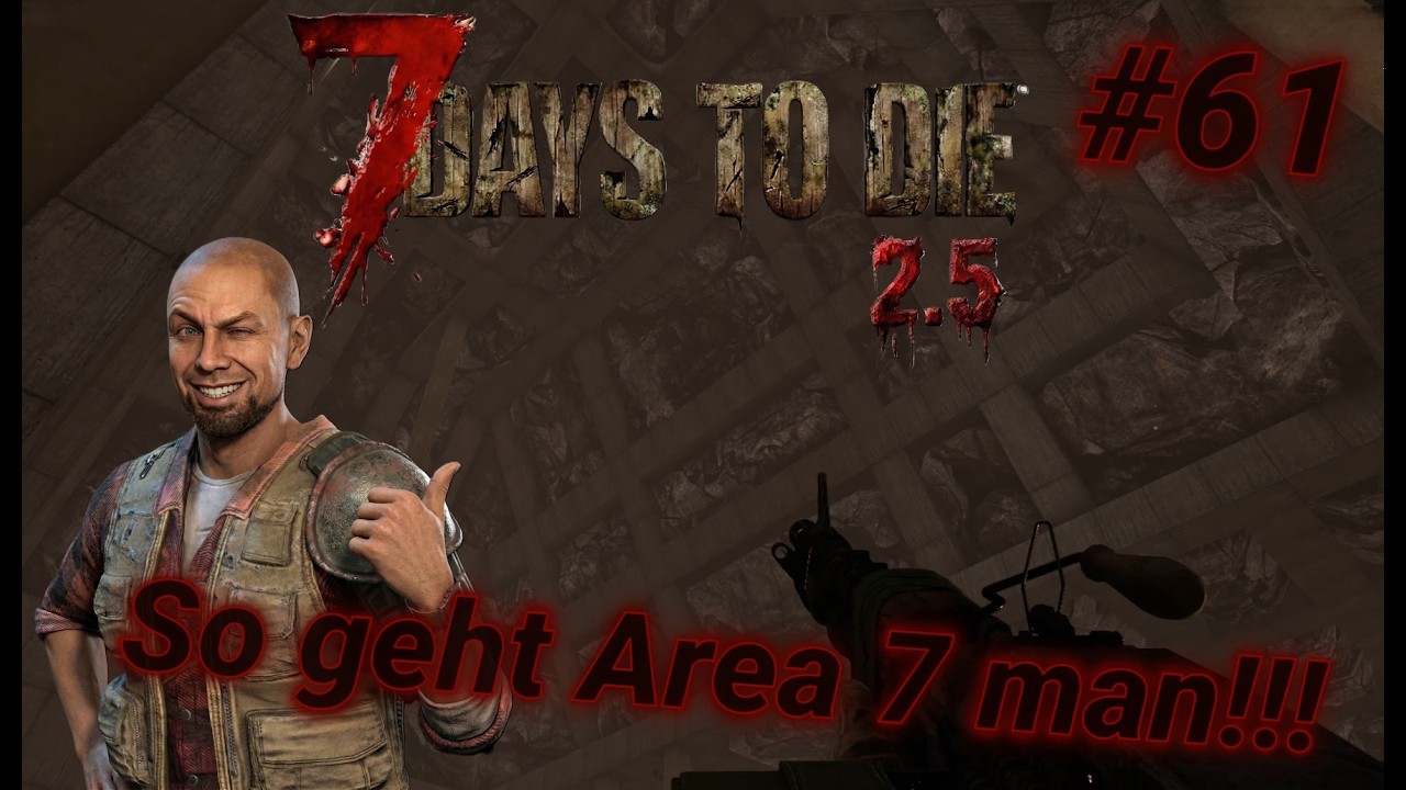 So geht Area 7 man!!! | 7 Days To Die 2.5 | #61
