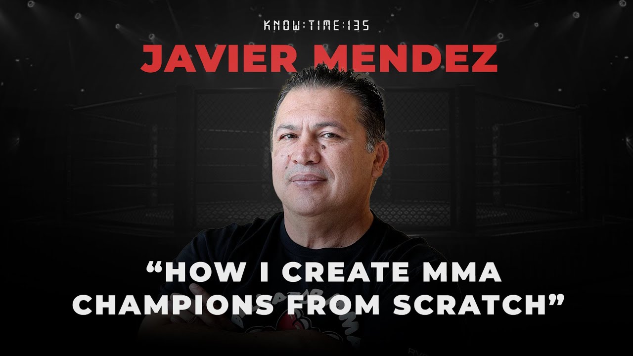 MMA, Coaching, UFC & Wrestling ft. Javier Mendez | Know Time 135