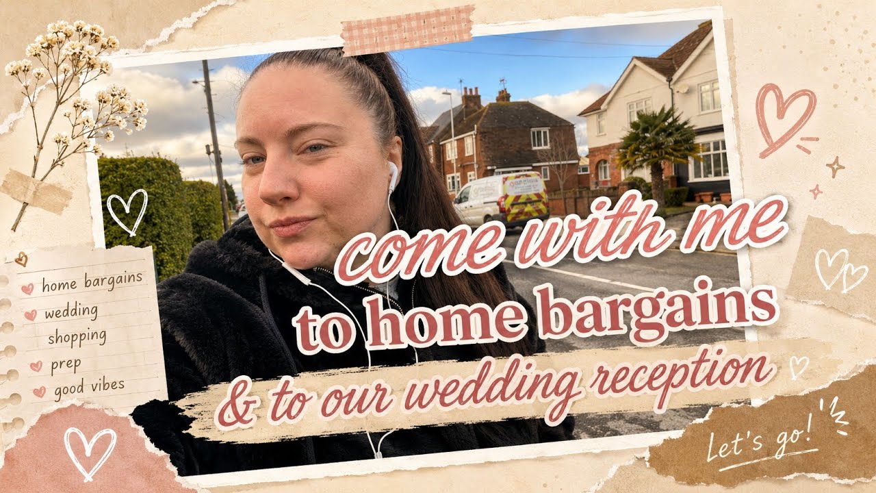 COME WITH ME TO HOME BARGAINS & TO OUR WEDDING RECEPTION
