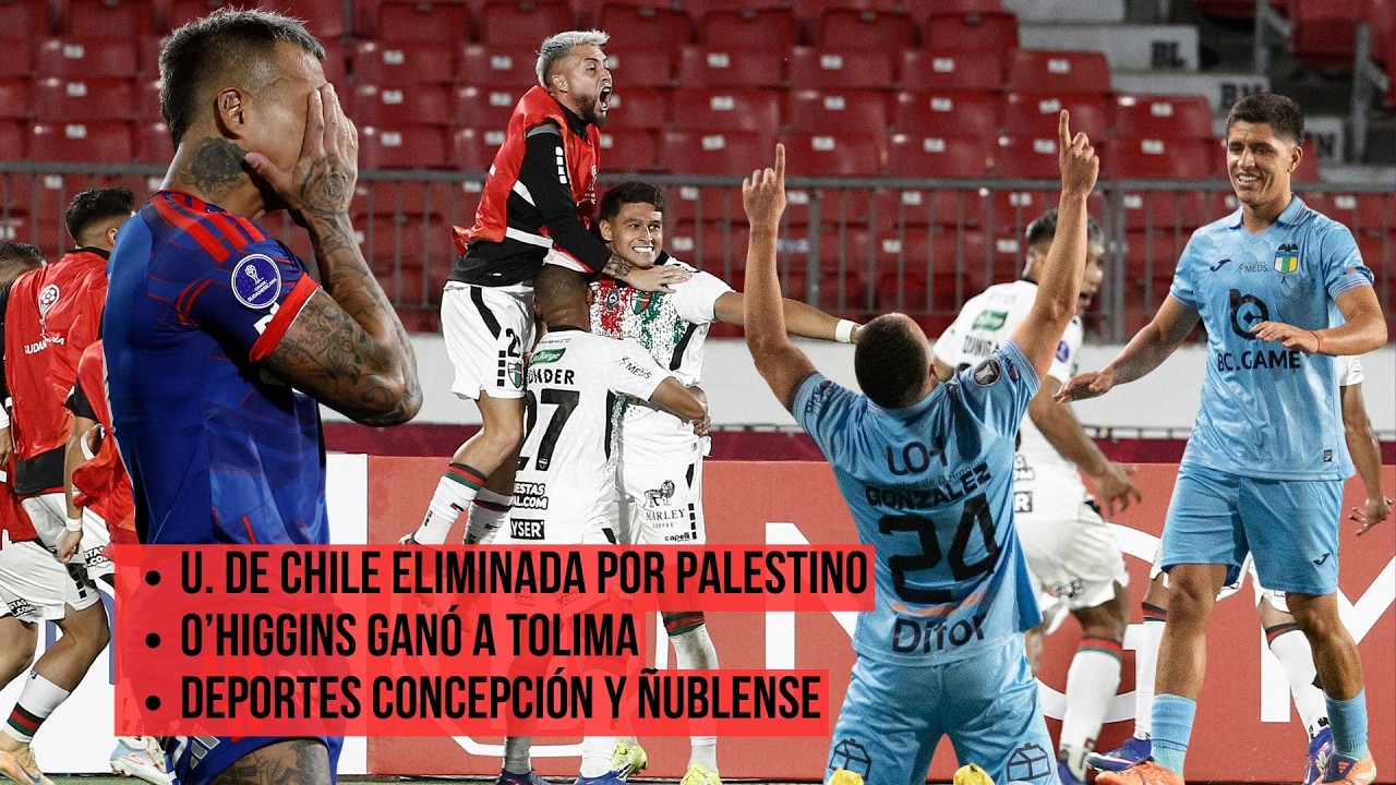 U. de Chile eliminada por Palestino | O’Higgins ganó a Tolima | Deportes Concepción y Ñublense