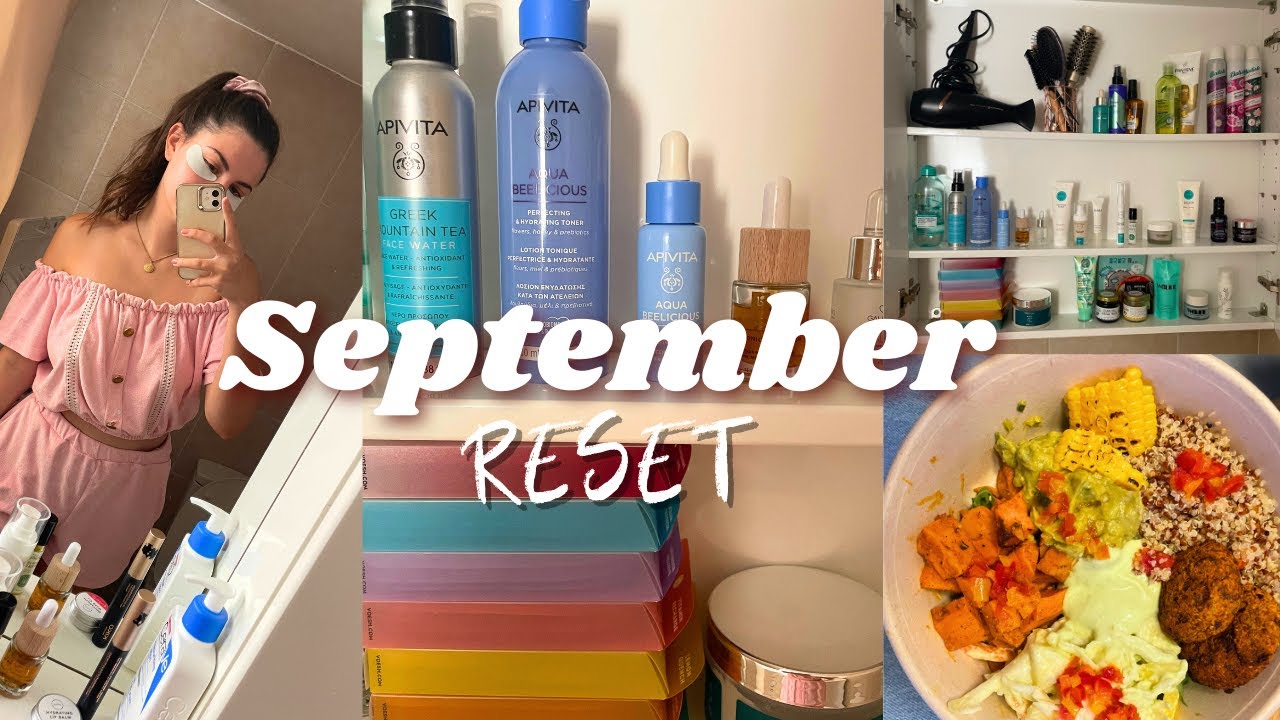 SEPTEMBER RESET | Οργάνωση μπάνιου, Skin Glow Up & μερικά νέα!