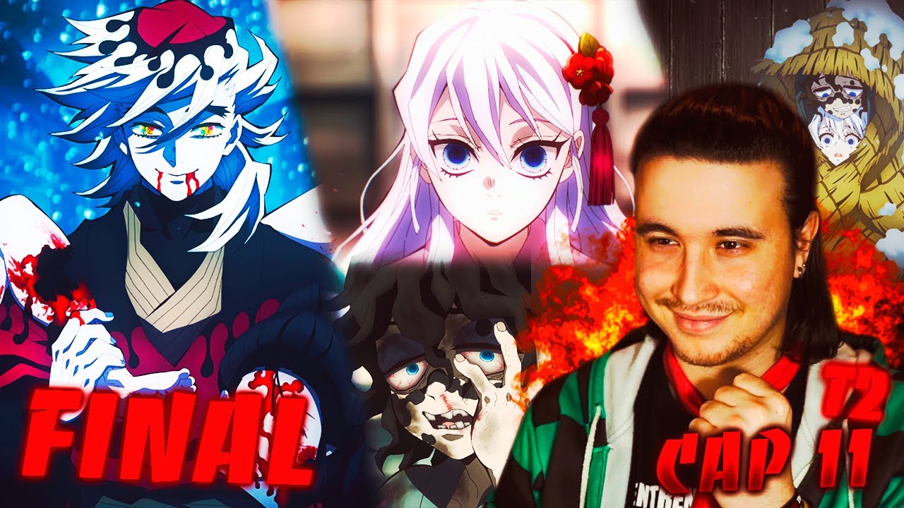 EL FINAL DE KIMETSU NO YAIBA TEMPORADA 2!!!! CAP 11!! - MI REACCIÓN!!