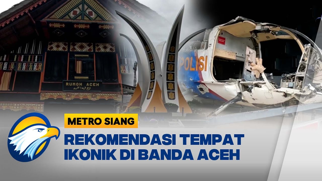 Menjelajahi Banda Aceh, Kota Penuh Sejarah dan Keindahan Alam - [Metro Siang]