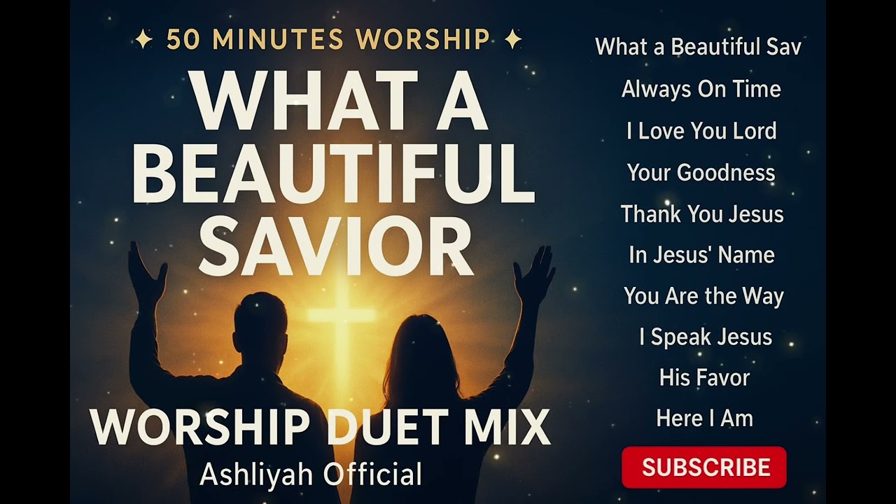 What a Beautiful Savior | 50 Minutes Powerful Worship & Prayer Duet Mix| @AshliyahOfficial 