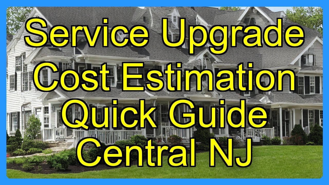 Service Upgrade Cost Estimation Quick Guide Central NJ