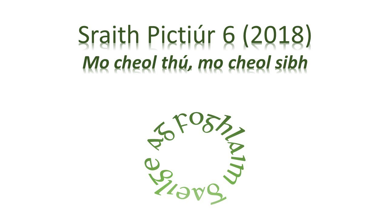 Sraith Pictiúr 06 (2018) - Mo Cheol Thú, Mo Cheol Sibh