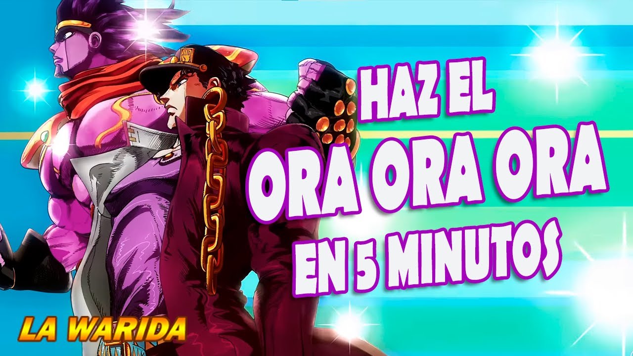Haz el ORA ORA ORA en 5 minutos