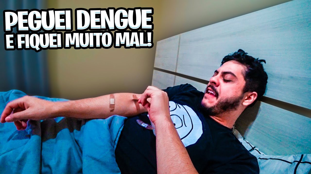 PEGUEI DENGUE E FIQUEI MUITO MAL