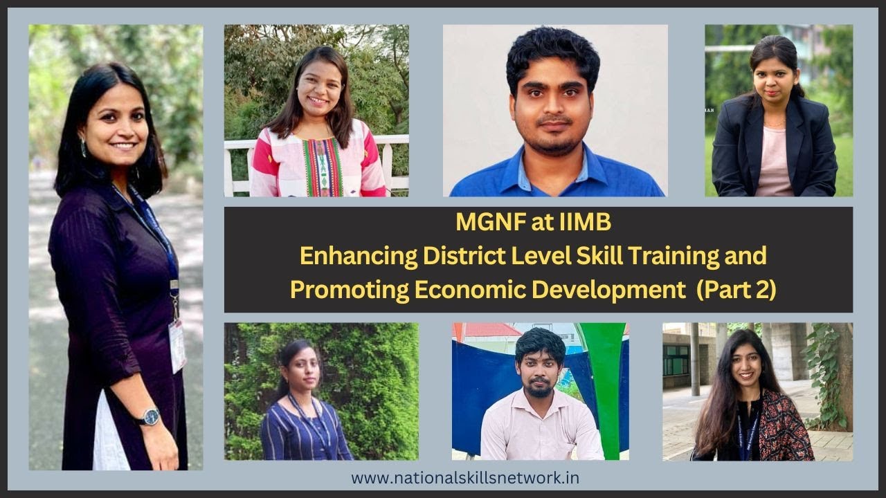 #MGNF at IIMB - Enhancing District Level Skill Training and Promoting Economic Development (Part 2)