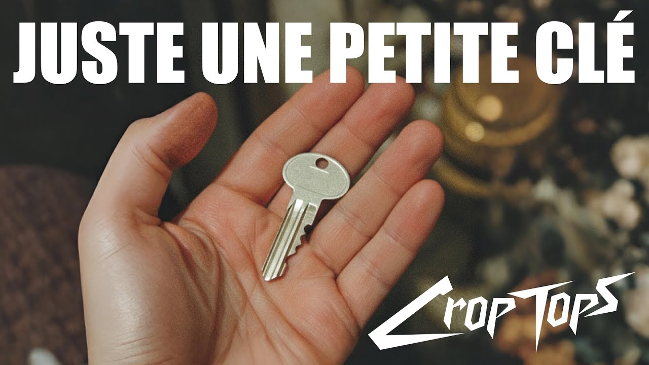 Crop Tops – Juste une petite clé (Clip officiel)