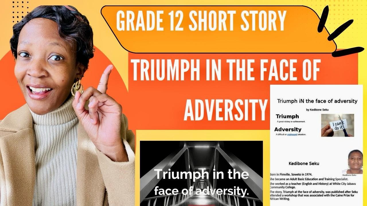 Grade 12 short story analysis: Triumph in the face of Adversity.