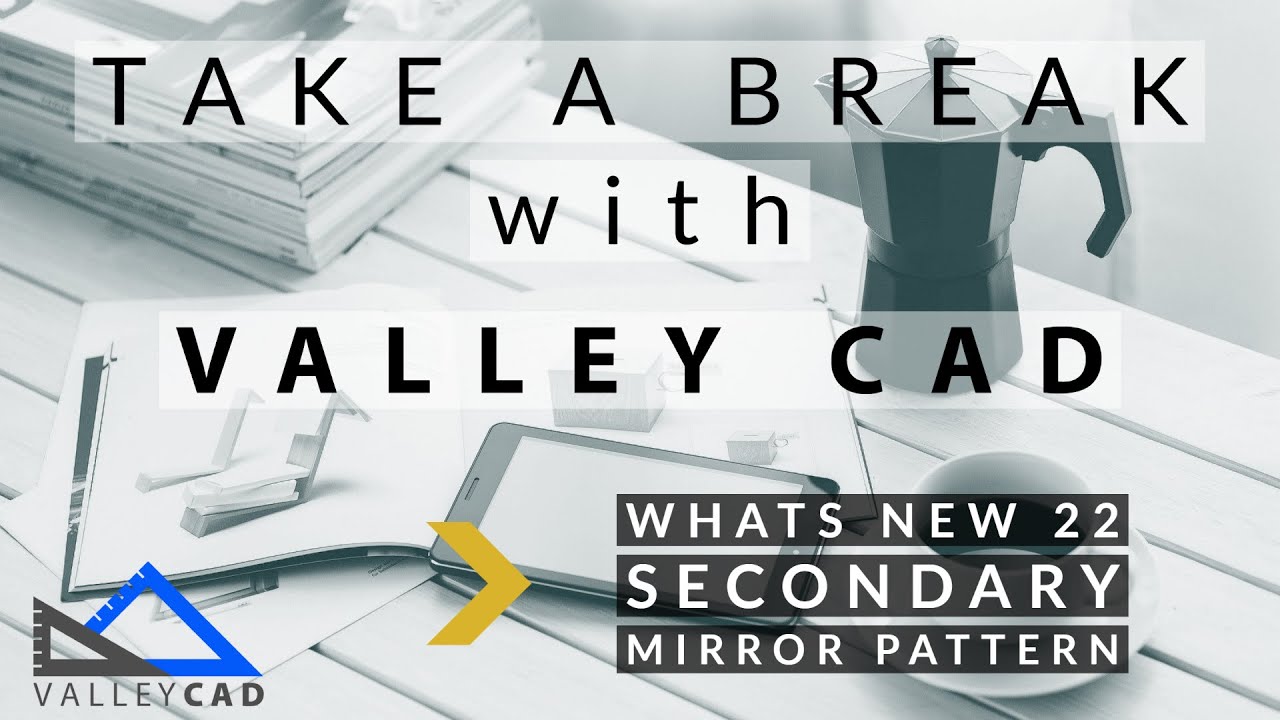 What is New 22 - Secondary Mirror Pattern | Take a Break with Valley CAD | SOLIDWORKS Training