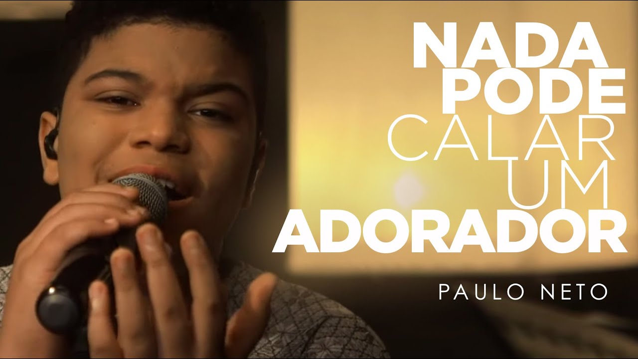 Nada Pode Calar um Adorador | Paulo Neto 