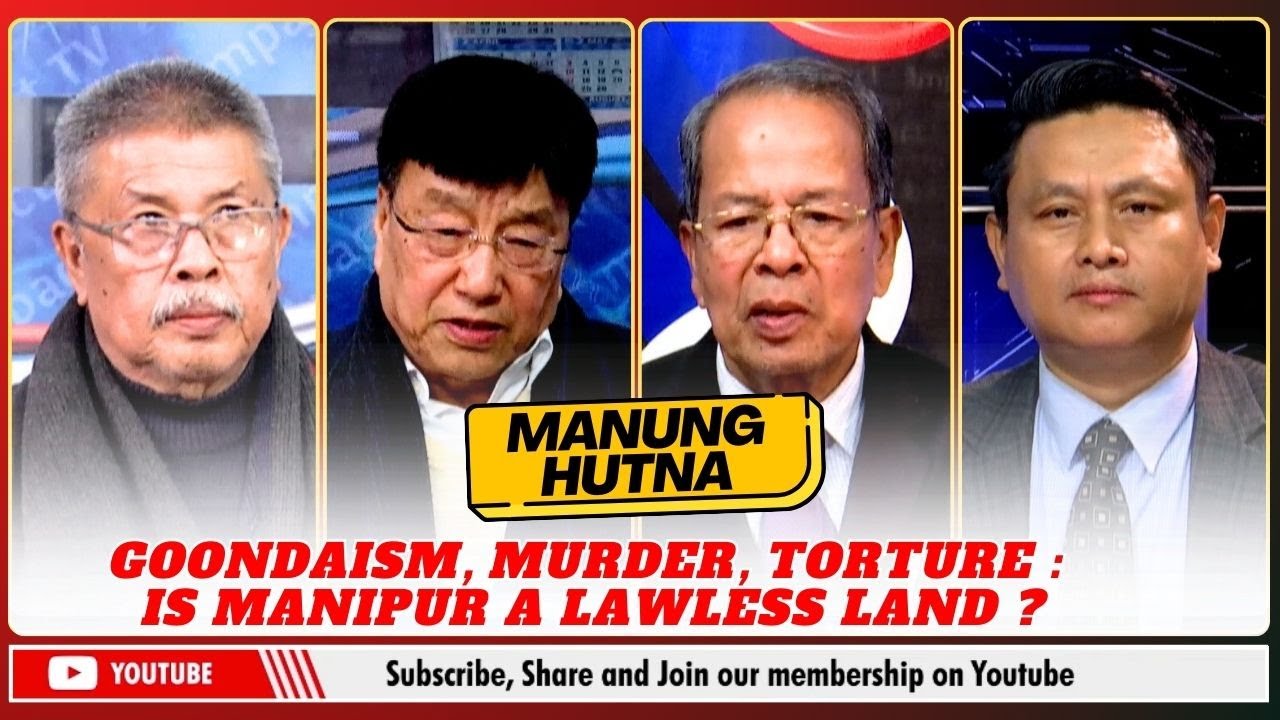 GOONDAISM, MURDER TORTURE :  IS MANIPUR A LAWLESS LAND ON MANUNG HUTNA | 23 JAN 2026