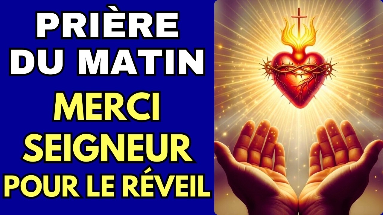 🌅 Merci Seigneur pour ce jour que Tu me donnes | Prière du Matin