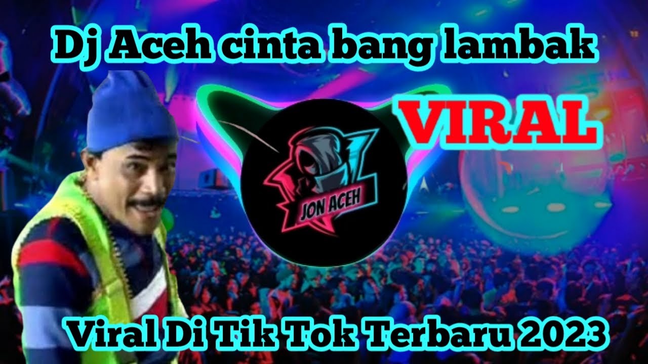 Dj Aceh Cinta Bang Lambak Viral Di Tik Tok Terbaru 2023