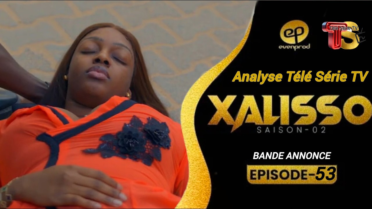Xalisso - Saison 2 - Episode 53 - BANDE ANNONCE - VOSTFR - Analyse