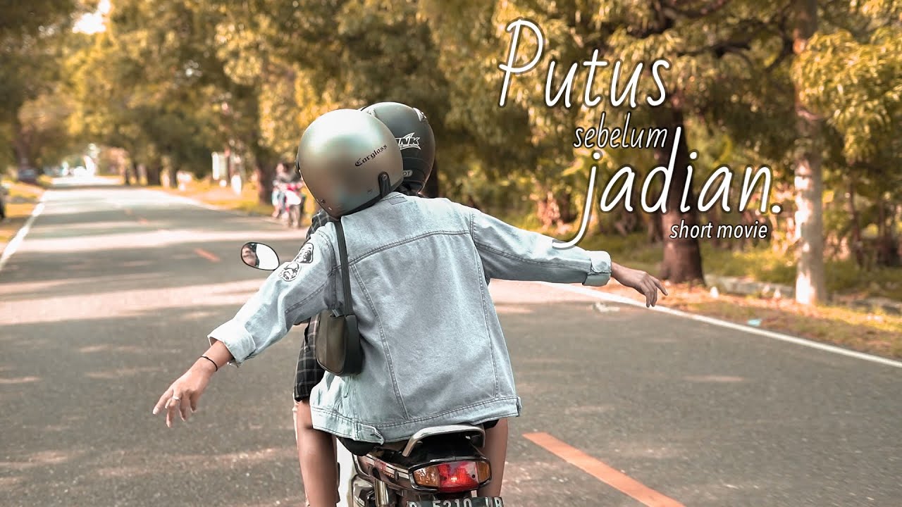 PUTUS SEBELUM JADIAN (SHORT MOVIE)
