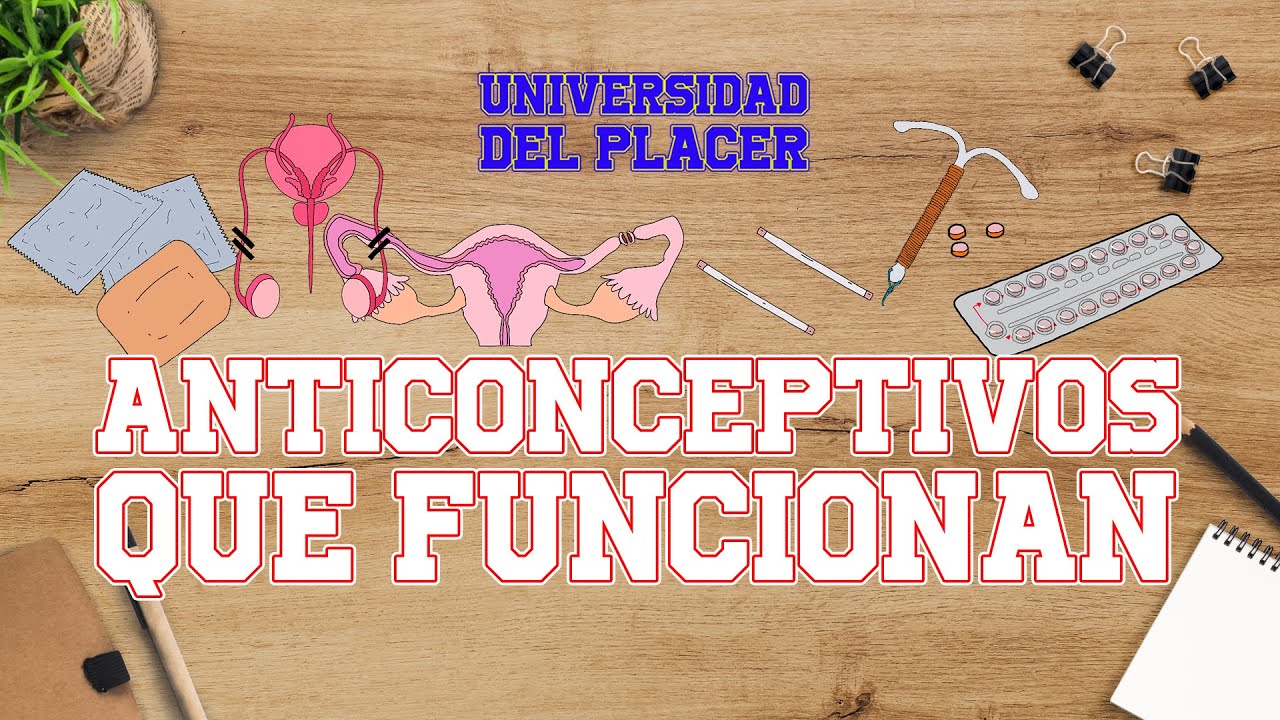 Los M&Eacute;TODOS ANTICONCEPTIVOS que S&Iacute; FUNCIONAN.