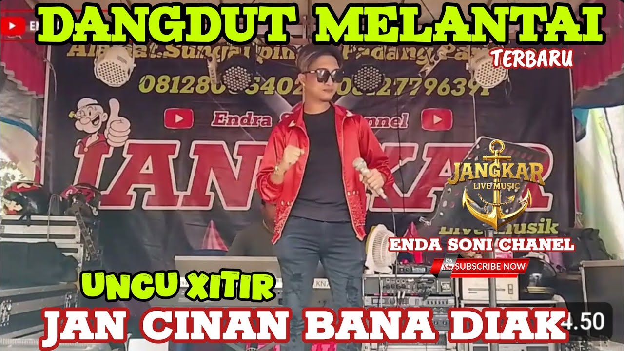 JAN CINAN BANA DIAK||UNCU XITIR||JANGKAR LIVE MUSIK PARIAMAN