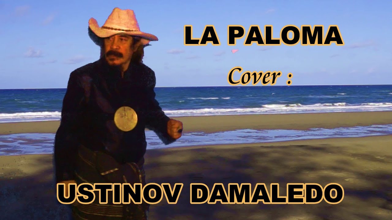 LA PALOMA  cover  USTINOV DAMALEDO Musik AGUS DON