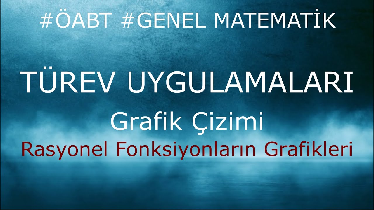 Rasyonel Fonksiyonların Grafik Çizimleri, Türev Uygulamaları, Yöntem ve Örnek Sorular