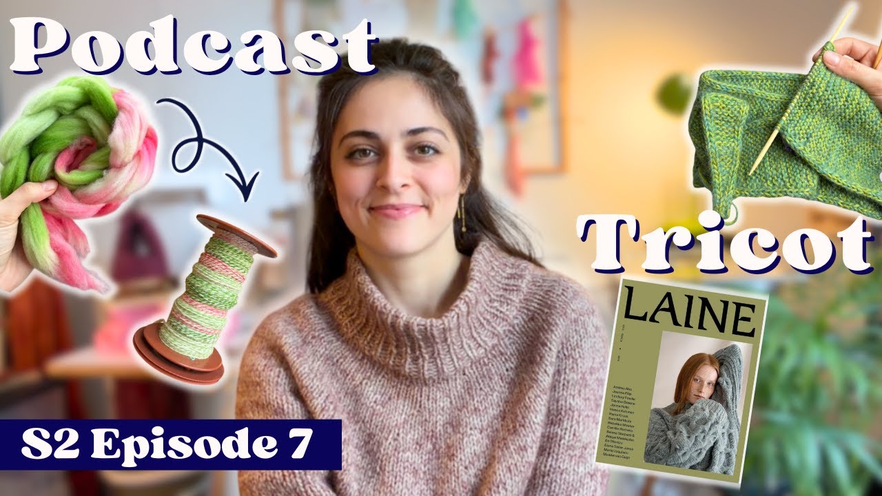 Un Projet Réconfortant, Du Nouveau en Filage et Mes Favoris Laine Magazine - Podcast Tricot S2E7