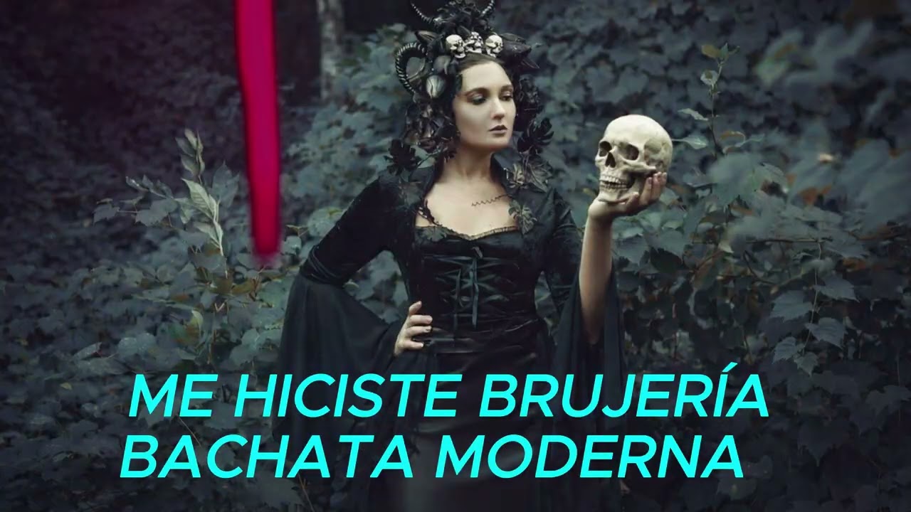 ME HICISTE BRUJERÍA (BACHATA MODERNA)