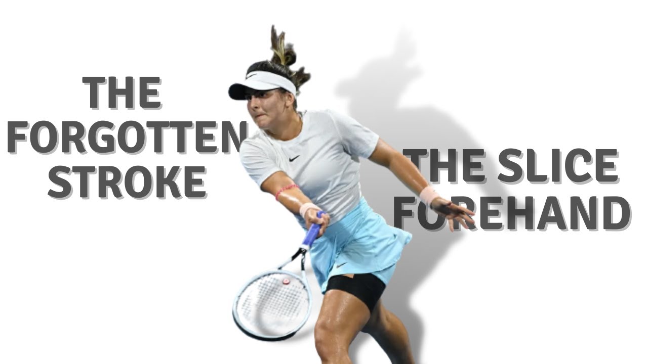 Why you need the Slice Forehand and how to play it