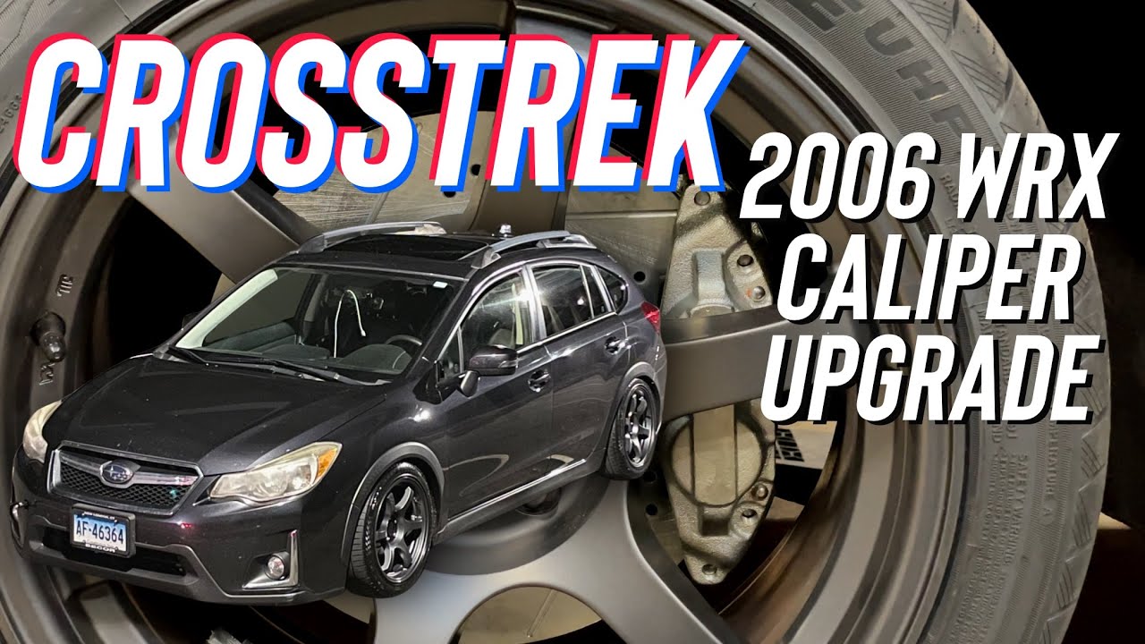 2006 WRX CALIPER INSTALL FOR CROSSTREK XV