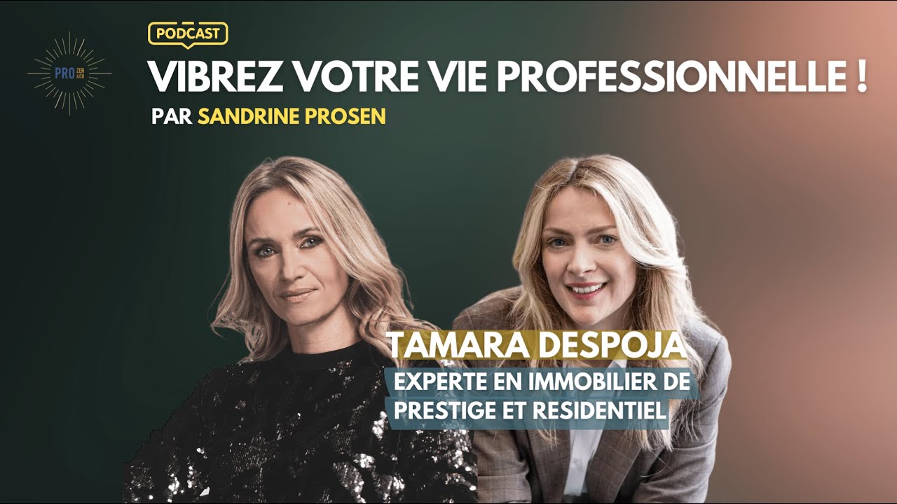 Expertise immobilière:  Tamara Despoja révèle ses secrets | Vibrez votre vie professionnelle